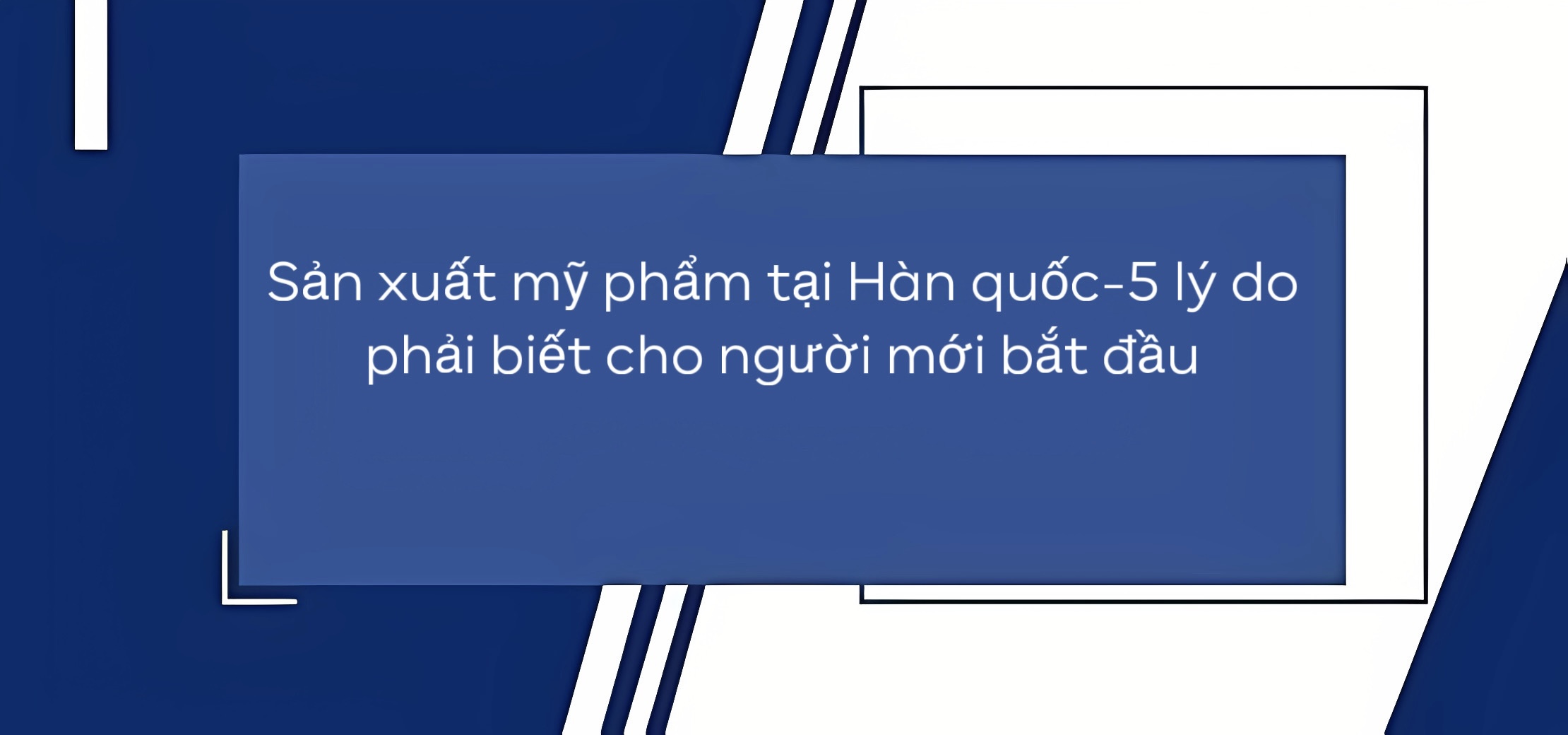 Gia công sản xuất mỹ phẩm tại hàn quốc-5 lý do phải biết cho người mới bắt đầu